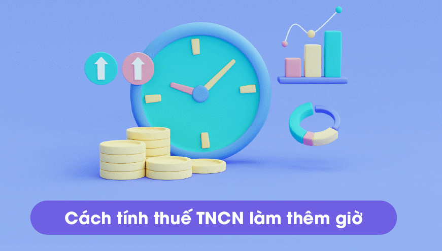 Cách tính thuế thu nhập cá nhân làm thêm giờ đơn giản, chính xác