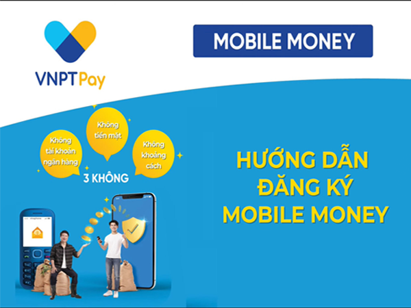 Hướng dẫn đăng ký sử dụng VNPT Mobile Money