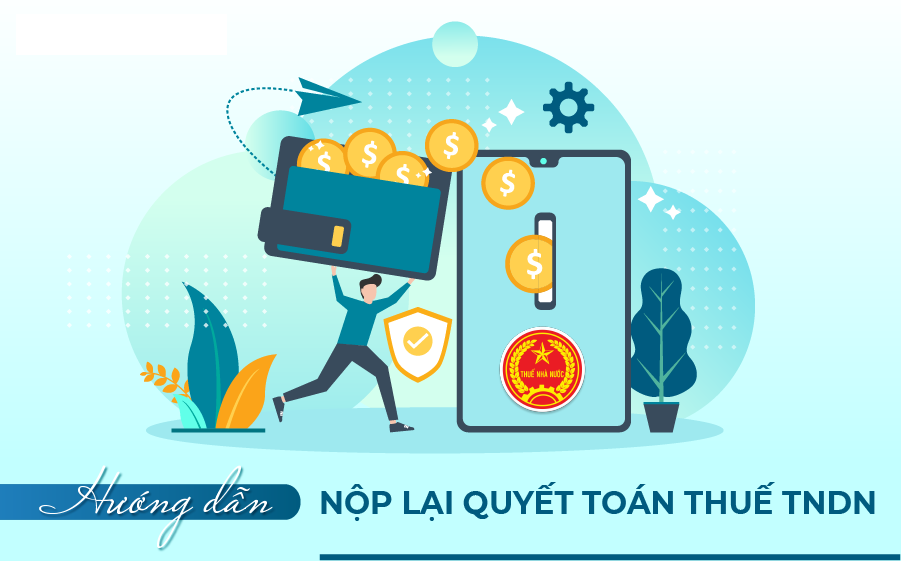 Hướng dẫn nộp lại quyết toán thuế TNDN, kê khai bổ sung thuế TNDN